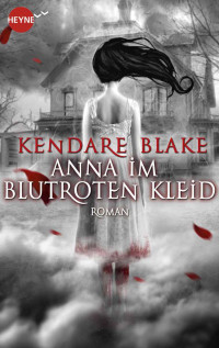 Blake Kendare — Anna im blutroten Kleid: Roman
