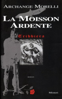 Ardente Moisson — La Moisson Ardente - Tribbiera