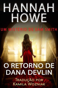 Hannah Howe — O Retorno de Dana Devlin: Um Mistério de Sam Smith