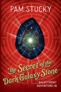Stucky Pam — The Secret of the Dark Galaxy Stone