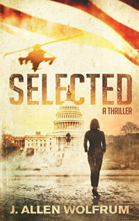 Wolfrum Allen J — Selected A Thriller