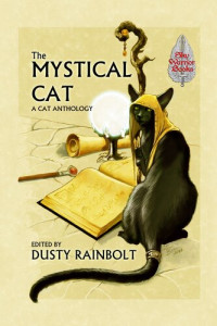 Dusty Rainbolt — The Mystical Cat - A cat anthology