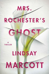 Lindsay Marcott — Mrs. Rochester’s Ghost