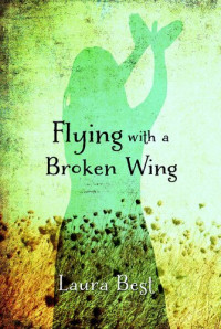 Laura Best — Flying With a Broken Wing
