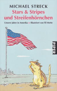 Streck Michael — Stars & Stripes und Streifenhörnchen - Unsere Jahre in Amerika