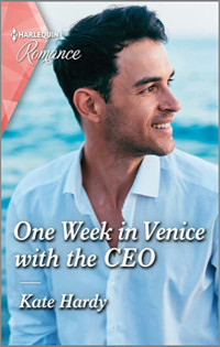 Kate Hardy — One Week In Venice with the CEO 