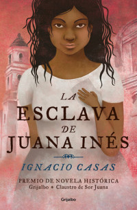 Ignacio Casas — La esclava de Juana Inés