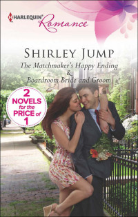 Jump Shirley — The Matchmaker's Happy Ending / Boardroom Bride and Groom