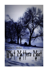 Miller, Sasha L — What Matters Most