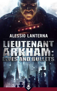 Lanterna Alessio — Lieutenant Arkham: Elves and Bullets