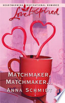 Anna Schmidt — Matchmaker, Matchmaker...