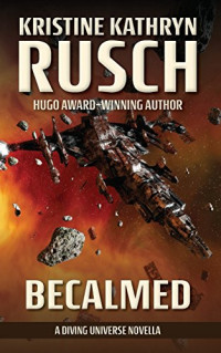 Kristine Kathryn Rusch — Becalmed: A Diving Universe Novella