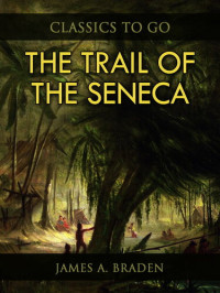 James A. Braden — The Trail of the Seneca