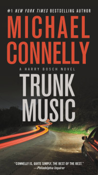 Michael Connelly — Trunk Music - 05 Harry Bosch, 06 Harry Bosch Universe
