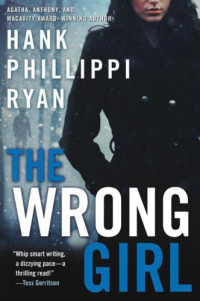 Ryan, Hank Phillippi — The Wrong Girl ( Jane Ryland #2 )