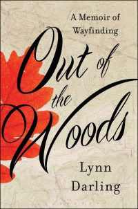 Darling Lynn — Out of the Woods: A Memoir of Wayfinding