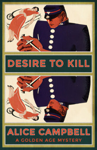 Alice Campbell — Desire to Kill: A Golden Age Mystery