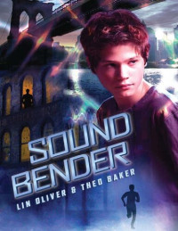 Lin Oliver; Theo Baker — Sound Bender