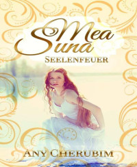 Cherubim, Any — Mea Suna. Seelenfeuer