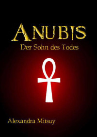 Mitsuy Alexandra — Anubis: der Sohn des Todes