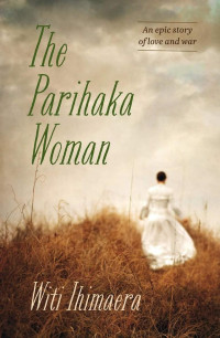 Ihimaera Witi — The Parihaka Woman