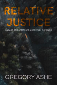 Gregory Ashe — Relative Justice (Hazard and Somerset: Arrows in the Hand 1)