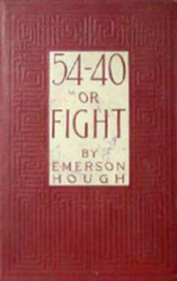 Hough Emerson — 54 40 or Fight