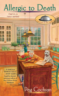 Peg Cochran — Allergic to Death (Gourmet De-Lite Mystery 1)