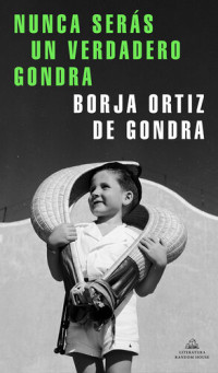 Borja Ortiz de Gondra — Nunca serás un verdadero Gondra