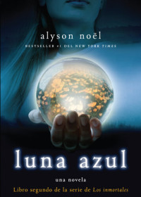 Alyson Noel — Luna azul: Libro segundo de la serie de Los inmortales