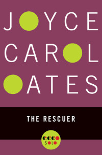 Oates, Joyce Carol — The Rescuer