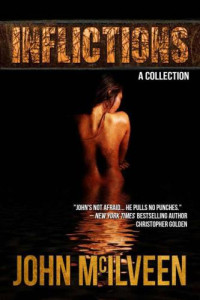 McIlveen John — Inflictions: A Collection