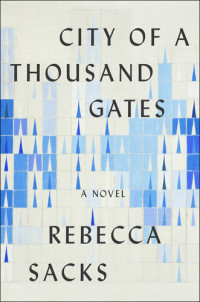 Rebecca Sacks — City of a Thousand Gates