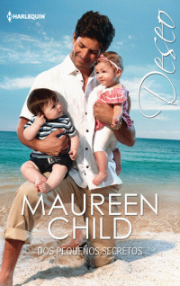 Maureen Child — Dos pequeños secretos