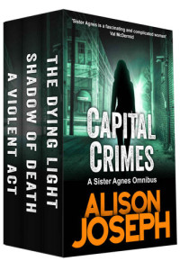 Alison Joseph — Capital Crimes: A Sister Agnes Omnibus