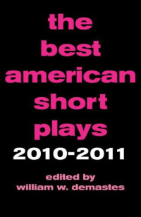 Demastes, William W — The Best American Short Plays 2010-2011