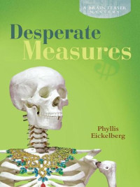 Phyllis Eickelberg — Desperate Measures: A Brain Teaser Mystery
