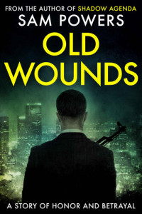Sam Powers, Ian Loome — Old Wounds: A Story of Honor and Betrayal