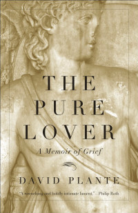 Plante David — The Pure Lover: A Memoir of Grief