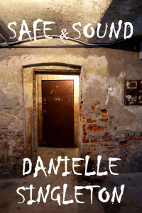 Singleton Danielle — Safe & Sound (kidnapping thriller)