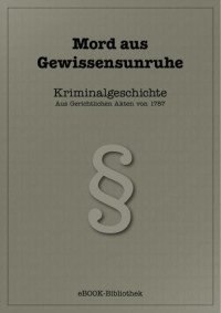 Aus Gerichtlichen Akten — Mord aus Gewissensunruhe