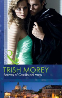 Morey Trish — Secrets of Castillo del Arco