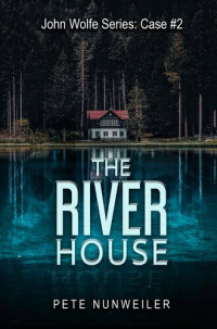 Pete Nunweiler — The River House