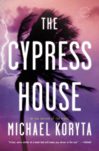 Koryta Michael — The Cypress House
