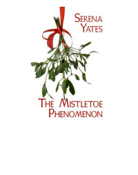 Yates Serena — The Mistletoe Phenomenon