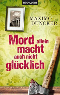 Duncker Maximo — Mord allein macht auch nicht glücklich - Ein Provinzkrimi