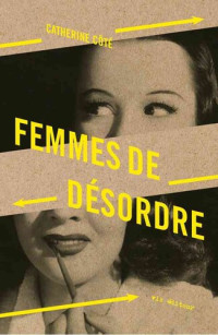 Catherine Côté — Femmes de désordre