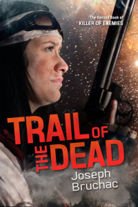 Joseph Bruchac — Trail of the Dead (Killer of Enemies #2)