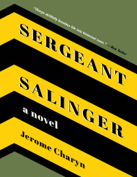 Jerome Charyn — Sergeant Salinger