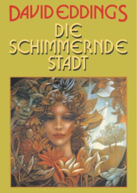 Eddings David — Die schimmernde Stadt